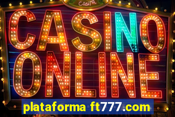 plataforma ft777.com